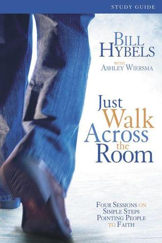 Just Walk Across the Room: Four Sessions on Simple Steps Pointing People to Faith: Study Guide (Paperback)