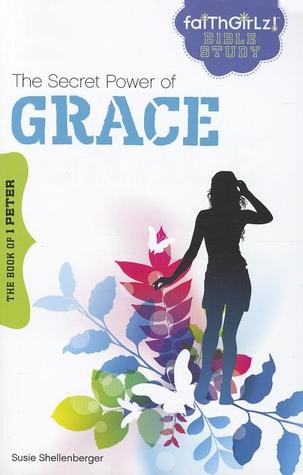 The Secret Power of Grace: The Book of 1 Peter (Faithgirlz Bible Study)
