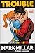 Trouble