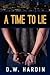 A Time to Lie by D.W. Hardin