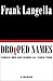 Dropped Names by Frank Langella Dropped Names by Frank Langella