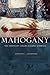 Mahogany: The Costs of Luxu...