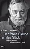 Der fatale Glaube an das Glück: Richard Yates - sein Leben, sein Werk