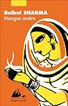 Mangue amère by Bulbul Sharma
