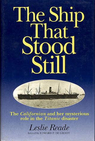 The Ship That Stood Still: The Californian and Her Mysterious Role in the Titanic Disaster (Hardcover)