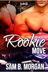 A Rookie Move by Sam B. Morgan