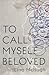 To Call Myself Beloved by Eina McHugh