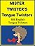MISTER TWISTER’S Tongue Twi...