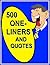 500 One-Liners and Quotes