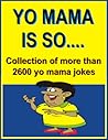 YO MAMA IS SO... ...
