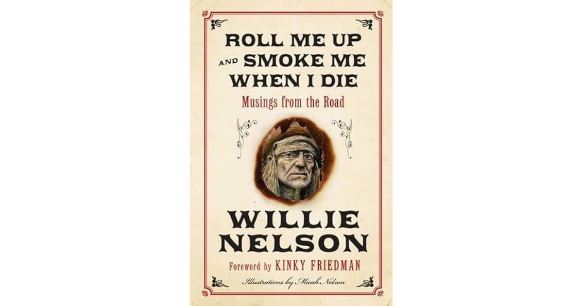 Roll Me Up Smoke Me When I Die
