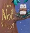 I'm Not Sleepy by Jane Chapman I'm Not Sleepy by Jane Chapman