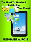 The Hard Truth About Publishing Your EBook (The AHA Moments)