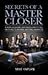 Secrets of a Master Closer: A Simpler, Easier, and Faster Way to Sell Anything to Anyone, Anytime, Anywhere