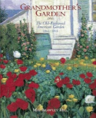 Grandmother's Garden: The Old Fashioned American Garden, 1865-1915 (Hardcover)