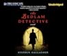 The Bedlam Detective by Stephen Gallagher