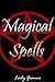Magical Spells by Lady Gianne