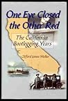 One Eye Closed, the Other Red: The California Bootlegging Years