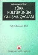 Dünden Bugüne Türk Kültürünün Gelişme Çağları