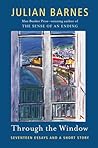 Through the Window by Julian Barnes Through the Window by Julian Barnes