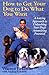 How to Get Your Dog to Do What You Want by Warren Eckstein