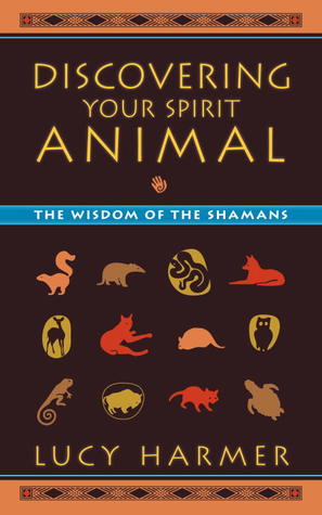 Discovering Your Spirit Animal: The Wisdom of the Shamans (Paperback)