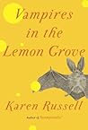 Vampires in the Lemon Grove by Karen Russell