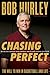 Chasing Perfect by Bob Hurley