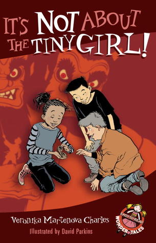 It's Not About the Tiny Girl! (Easy-to-Read Wonder Tales)