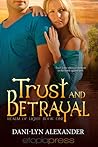 Trust and Betrayal by Dani-Lyn Alexander