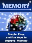 Memory: Simple, Easy, and Fun Ways to Improve Memory