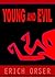 Young And Evil by Erich Orser Young And Evil by Erich Orser
