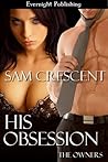 His Obsession by Sam Crescent His Obsession by Sam Crescent
