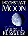 Inconstant Moon by Laurel L. Russwurm