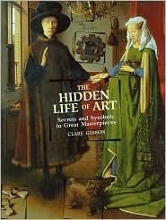 The Hidden Life of Art: Secrets and Symbols in Great Masterpieces (Hardcover)