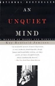 An Unquiet Mind: A Memoir of Moods and Madness