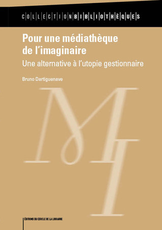 Pour une médiathèque de l'imaginaire: une alternative à l'utopie gestionnaire (Paperback)
