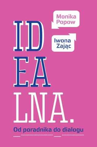 Idealna. Od poradnika do dialogu