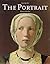 The Art of the Portrait: Masterpieces of European Portrait Painting 1420-1670