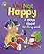 I'm Not Happy: A Book about Feeling Sad