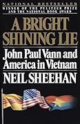 A Bright Shining Lie: John Paul Vann and America in Vietnam