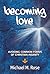 Becoming Love. Avoiding Common Forms of Christian Insanity