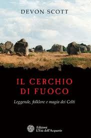 Il cerchio di fuoco. Leggende folklore e magia dei celti