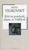 Kôň na poschodí, slepec vo Vrábľoch (Hardcover)