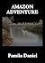 Amazon Adventure by Pamila Daniel