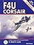F4U Corsair in Detail & Scale, Part 1: XF4U through F2G (D & S Vol. 55)