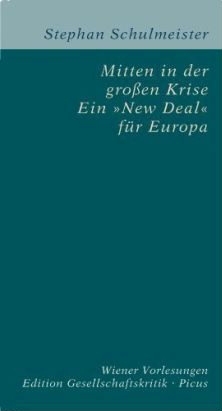 Mitten in der großen Krise. Ein New Deal für Europa