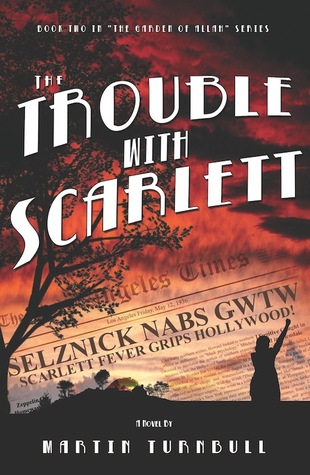The Trouble with Scarlett: A Novel of Golden-Era Hollywood (Hollywood's Garden of Allah #2)