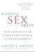 Wanting Sex Again: How to Rediscover Your Desire and Heal a Sexless Marriage