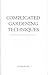 Complicated Gardening Techniques